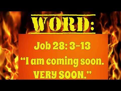 Vision/WORD: “I am coming soon, VERY SOON.” Job 28:3-13
