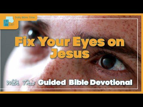 Fix Your Eyes on Jesus - Bible Verse for Today ~ Daily Christian Devos [ Matthew 24:23-24 ] Prayer