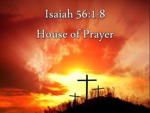 12-13-15 Isaiah 56:1-8  House of Prayer