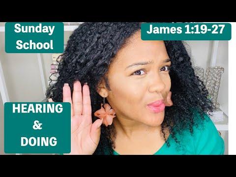SUNDAY SCHOOL LESSON: James 1: 19-27-August 19, 2020 - HEARING AND DOING