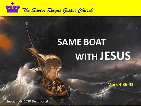 SAME BOAT WITH JESUS     - Mark 4:36-41