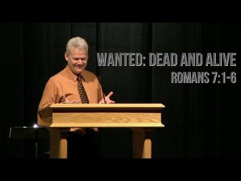 Romans 7:1-6, Wanted: Dead And Alive