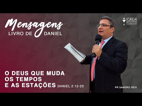 O Deus que muda os tempos e as estações - Daniel 2:12-23 - Mensagem 2/10