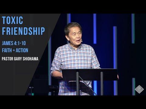 James 4:1-10 Toxic Friendship - Pastor Gary Shiohama