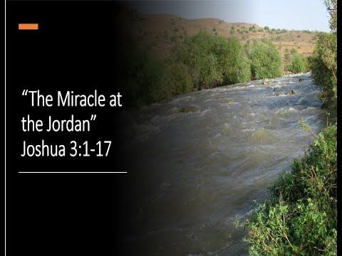 “The Miracle at the Jordan” Joshua 3:1-17