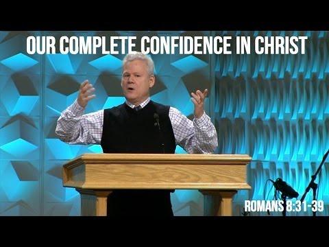 Romans 8:31-39, Our Complete Confidence In Christ