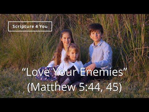 “Love Your Enemies” - Matthew 5:44, 45 - Scripture Song