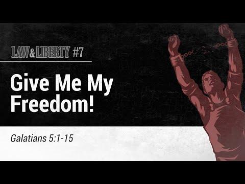 Law & Liberty #7: Give Me My Freedom! | Galatians 5:1-15