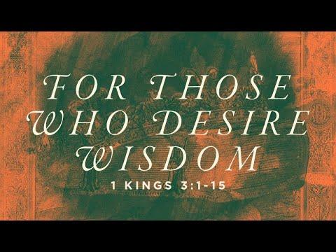 1 Kings 3:1-15 | For Those Who Desire Wisdom | Rich Jones