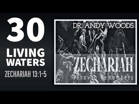 Zechariah 30. “Living Waters." Zechariah 13:1-5. Dr.  Andy Woods.