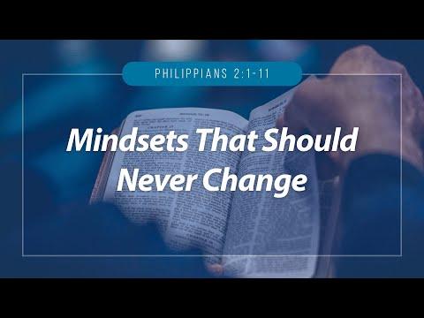 Mindsets That Should Never Change | Philippians 2:1-11