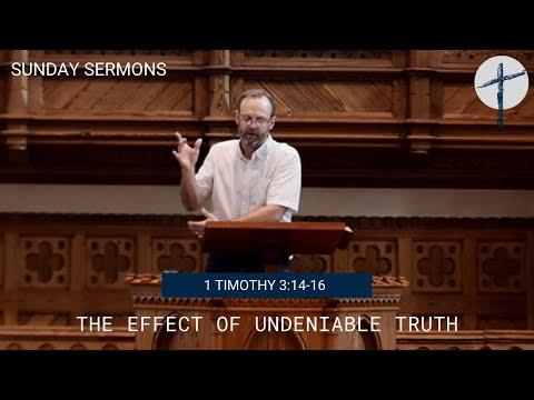 CBC Sermons: 1 Timothy 3:14-16 | The Effect of Undeniable Truth