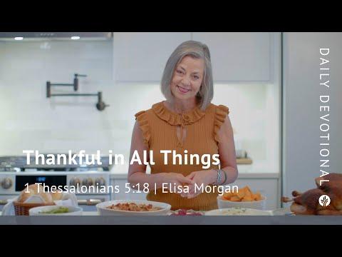 Thankful in All Things | 1 Thessalonians 5:18 | Our Daily Bread Video Devotional