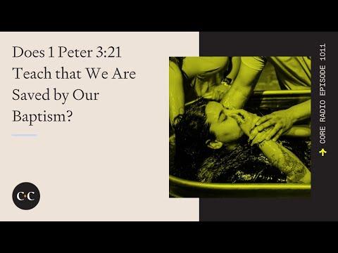 Does 1 Peter 3:21 Teach that We Are Saved by Our Baptism?