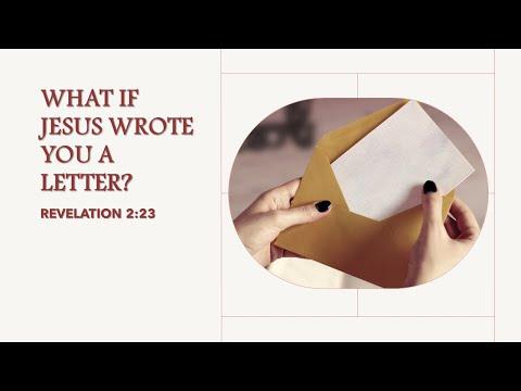 What If Jesus Write You A Letter? Revelation 2:23.  By Mike Hixson.  9-04-2022 AM Service.