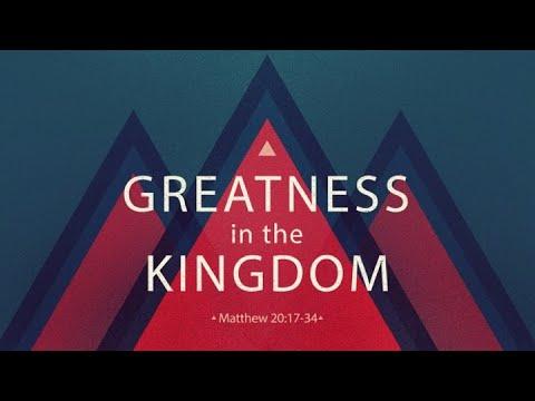 Greatness in the Kingdom (Matthew 20:17-34)