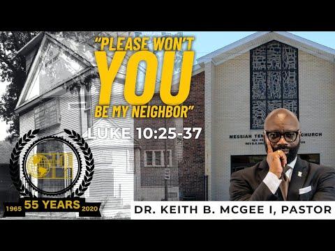 “Please won’t you be my neighbor” (Luke 10:25-37) Dr. Keith B. McGee I (7/19/20)