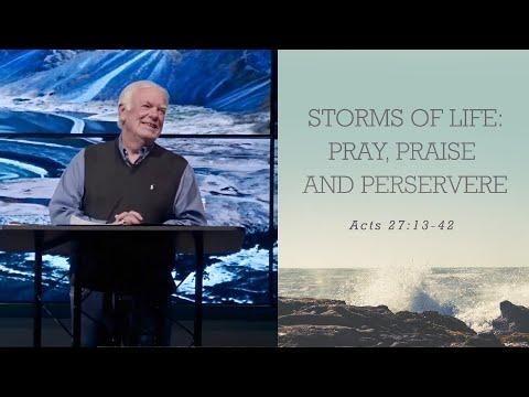 Storms of Life: Pray, Praise and Persevere // Acts 27:13-42