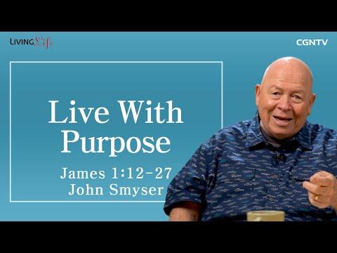 Live With Purpose (James 1:12-27) - Living Life 01/02/2023 Daily Devotional Bible Study