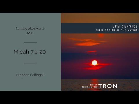 Sunday Evening Service: 28th March 2021- Micah 7:1-20