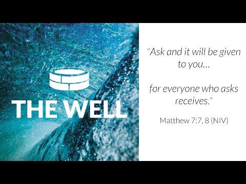 The Well: Ask (Matthew 7:7-8)