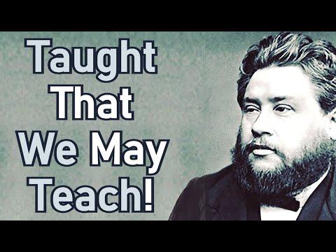 Taught That We May Teach! - Charles Haddon (C.H.) Spurgeon Sermon (Ezekiel 40:4)