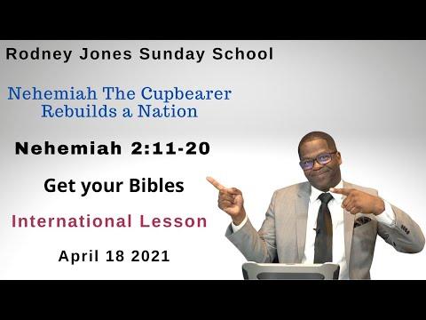 Nehemiah: The Captive Cupbearer Rebuilds a Nation, Nehemiah 2:11-20, April 18, 2021, Sunday school