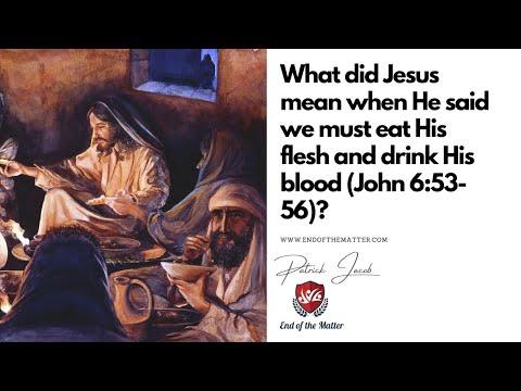 160 What did Jesus mean when He said we must eat His flesh and drink His blood (John 6:53-56)?