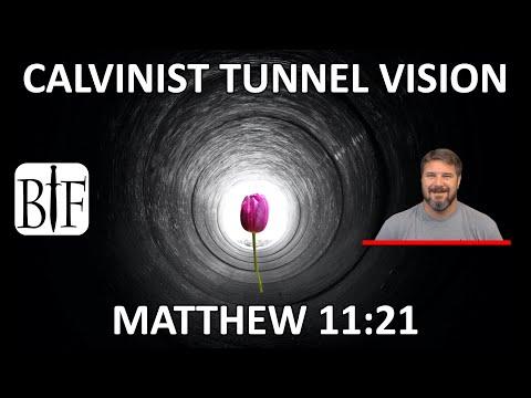 Calvinist Tunnel Vision - Matthew 11:21