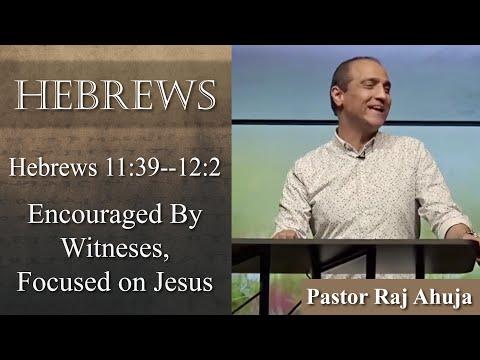 Encouraged By Witnesses, Focused On Jesus// Hebrews 11:39--12:2