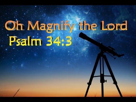 How Do We Magnify God? (Psalm 34:3) 15.1