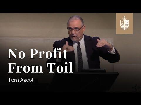 No Profit from Toil - Ecclesiastes 1:3-11 | Tom Ascol