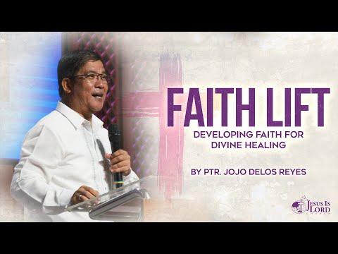 Faith Lift Developing Faith For Divine Healing (Part 1) | Ptr. Jojo Delos Reyes