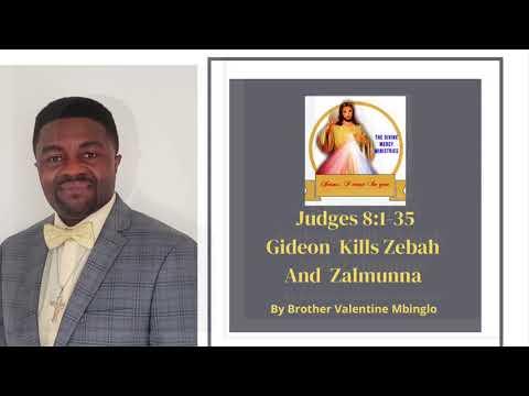 July 29th Judges 8:1-35 Gideon  Kills Zebah and Zalmunna By Brother Valentine Mbinglo