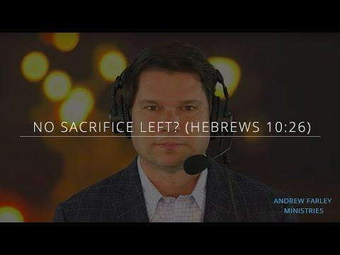 No Sacrifice Left? (Hebrews 10:26) | Andrew Farley
