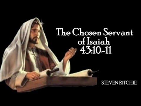 The Chosen Servant of Isaiah 43:10-11