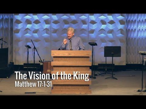 Matthew 17:1-13, The Vision Of The King