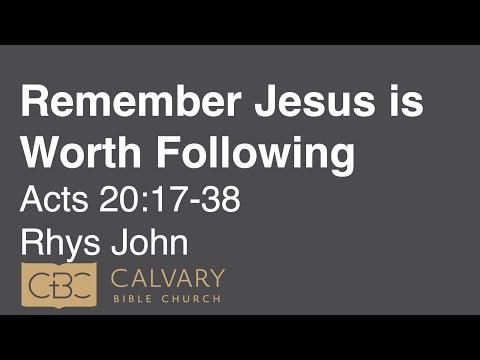 7/25/21 AM - Acts 20:17-38 - "Remember Jesus is Worth Following" Rhys John