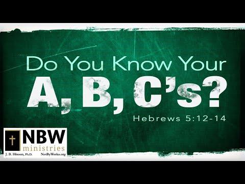 Do You Know Your ABC's? (Hebrews 5:12-14)