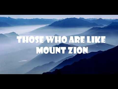 Those Who Are Like Mount Zion (Psalm 125:1-4)  Mission Blessings