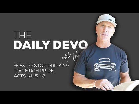 How To Stop Drinking Too Much Pride | Devotional | Acts 14:15-18