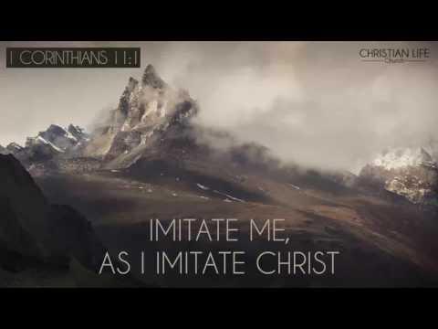Imitate me as I imitate Christ - 1 Corinthians 11:1