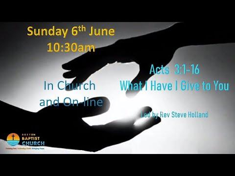 What I Have I Give to You - Acts 3:1-16 - 6th June 2021