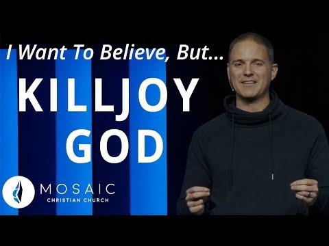 I Want To Believe, But... | Killjoy God | Genesis 1:27-31