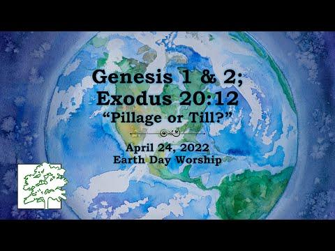April 24, 2022 | Genesis 1 & 2; Exodus 20:12 | “Pillage or Till?”