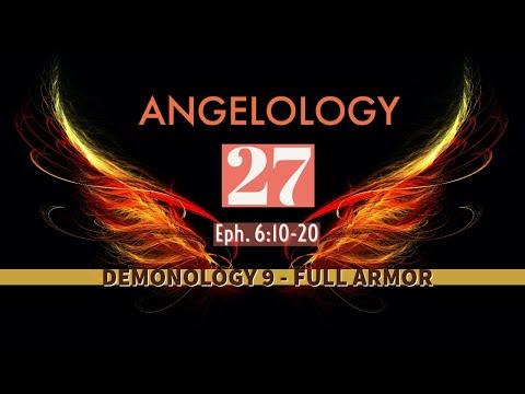 Angelology 27. Demonology 9 -  Full Armor. Eph. 6:14-17 - Part 2.