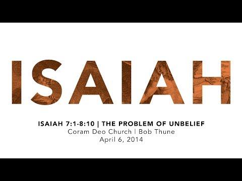 Isaiah 7:1-8:10 | The Problem of Unbelief