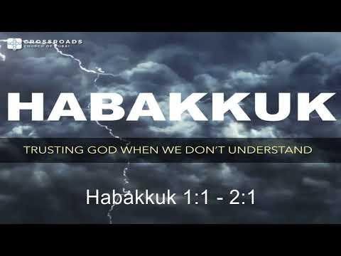 Habakkuk 1:1-2:1 - How Long O Lord? (Crossroads Church of Dubai)
