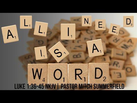 All I Need is a Word - Luke 1:36-45 (NKJV) - Pastor Mitch Summerfield