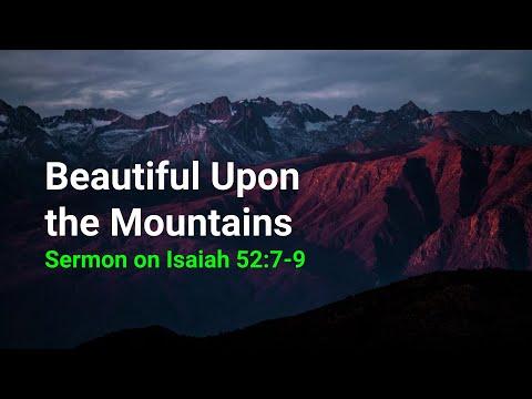 Beautiful Upon the Mountains. Sermon on Isaiah 52:7-9.